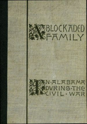 [Gutenberg 63925] • A Blockaded Family · Life in Southern Alabama during the Civil War